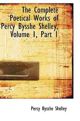 The Complete Poetical Works of Percy Bysshe Shelley