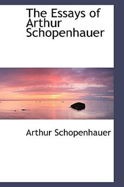 The Essays of Arthur Schopenhauer