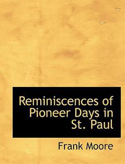 Reminiscences of Pioneer Days in St Paul
