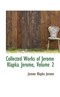 Collected Works of Jerome Klapka Jerome