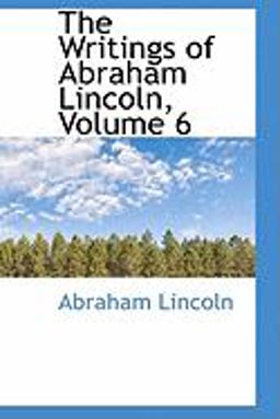 The Writings of Abraham Lincoln