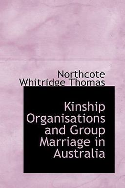 Kinship Organisations and Group Marriage in Australi