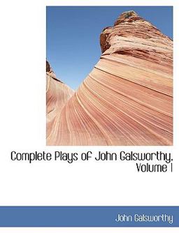Complete Plays of John Galsworthy Complete Plays of John Galsworthy
