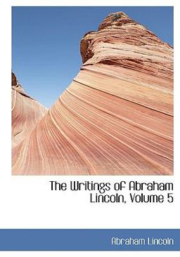 The Writings of Abraham Lincoln