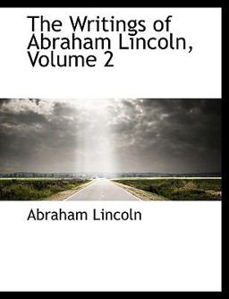 The Writings of Abraham Lincoln