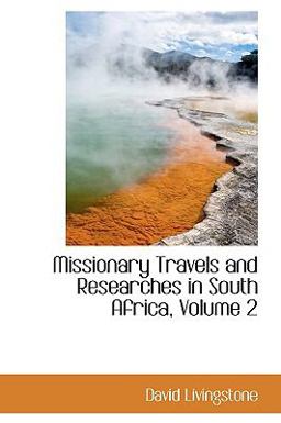 Missionary Travels and Researches in South Africa