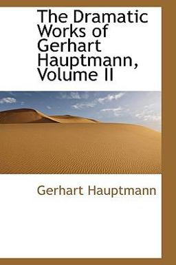 The Dramatic Works of Gerhart Hauptmann