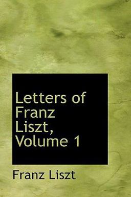 Letters of Franz Liszt
