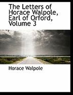 The Letters of Horace Walpole, Earl of Orford