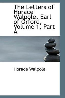 The Letters of Horace Walpole, Earl of Orford