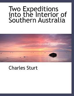Two Expeditions into the Interior of Southern Australi Two Expeditions into the Interior of Southern Australi
