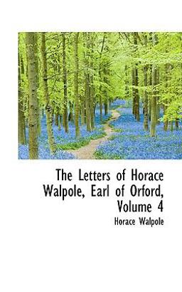 The Letters of Horace Walpole, Earl of Orford
