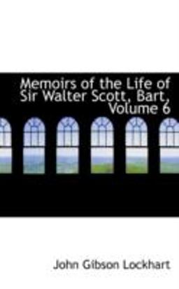 Memoirs of the Life of Sir Walter Scott, Bart