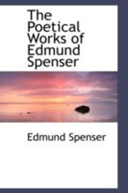 The Poetical Works of Edmund Spenser The Poetical Works of Edmund Spenser