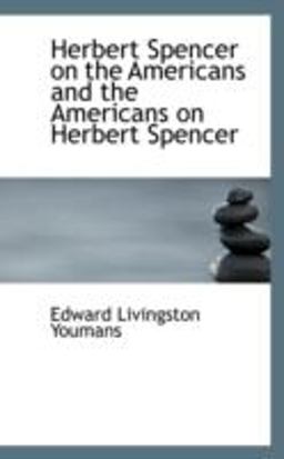 Herbert Spencer on the Americans and the Americans on Herbert Spencer
