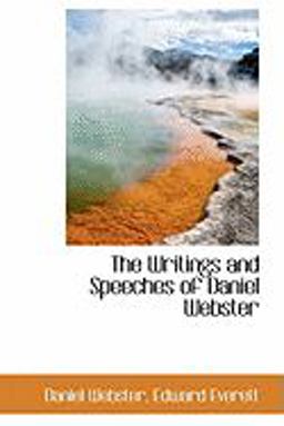 The Writings and Speeches of Daniel Webster