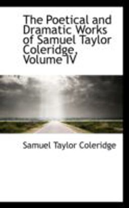 The Poetical and Dramatic Works of Samuel Taylor Coleridge