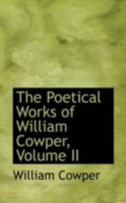 The Poetical Works of William Cowper