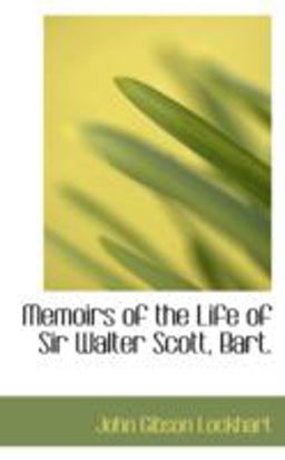 Memoirs of the Life of Sir Walter Scott, Bart