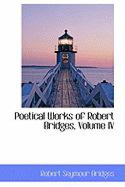 Poetical Works of Robert Bridges