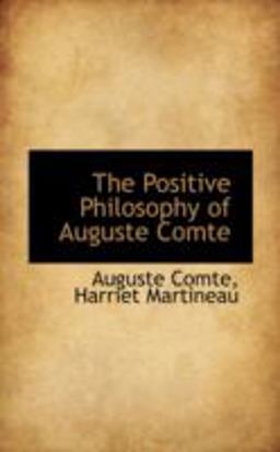The Positive Philosophy of Auguste Comte