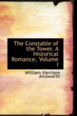 The Constable of the Tower a Historical Romance