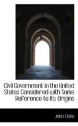 Civil Government in the United States Considered with Some Reference to Its Origins