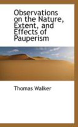 Observations on the Nature, Extent, and Effects of Pauperism