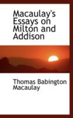 Macaulay's Essays on Milton and Addison