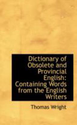 Dictionary of Obsolete and Provincial English