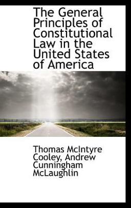 The General Principles of Constitutional Law in the United States of Americ The General Principles of Constitutional Law in the United States of Americ