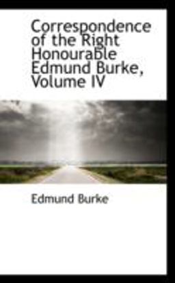 Correspondence of the Right Honourable Edmund Burke