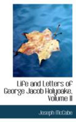 Life and Letters of George Jacob Holyoake