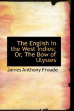 The English in the West Indies; or, the Bow of Ulysses