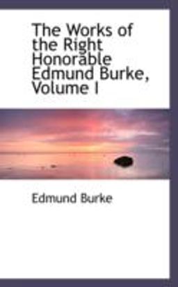 The Works of the Right Honorable Edmund Burke