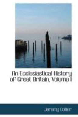 An Ecclesiastical History of Great Britain An Ecclesiastical History of Great Britain