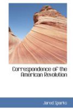 Correspondence of the American Revolution