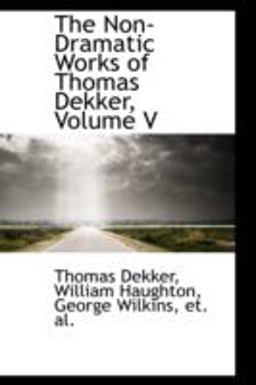 The Non-Dramatic Works of Thomas Dekker