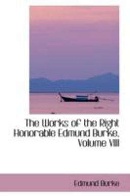 The Works of the Right Honorable Edmund Burke