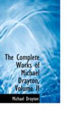 The Complete Works of Michael Drayton