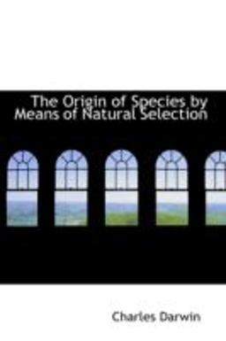 The Origin of Species by Means of Natural Selection The Origin of Species by Means of Natural Selection
