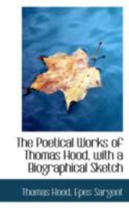 The Poetical Works of Thomas Hood, with a Biographical Sketch