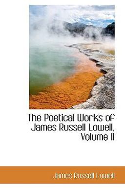 The Poetical Works of James Russell Lowell