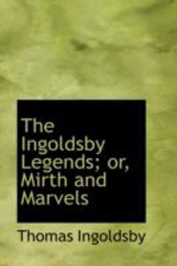 The Ingoldsby Legends; or, Mirth and Marvels