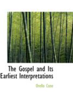 The Gospel and Its Earliest Interpretations The Gospel and Its Earliest Interpretations