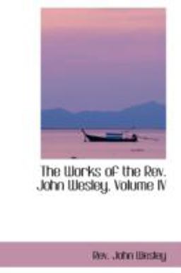 The Works of the Rev John Wesley