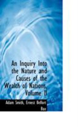 An Inquiry into the Nature and Causes of the Wealth of Nations