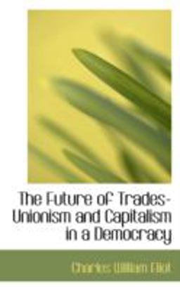 The Future of Trades-Unionism and Capitalism in a Democracy