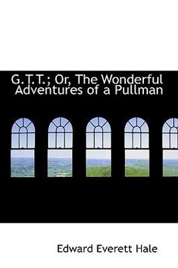 G T T; or, the Wonderful Adventures of a Pullman