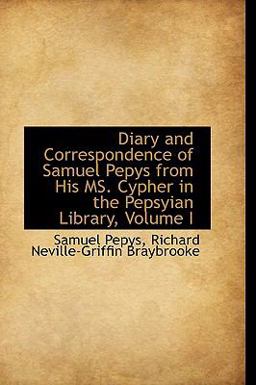 Diary and Correspondence of Samuel Pepys from His Ms Cypher in the Pepsyian Library